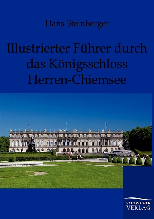 Illustrierter F?rer Durch Das K?igsschloss Herren-Chiemsee (Paperback)
