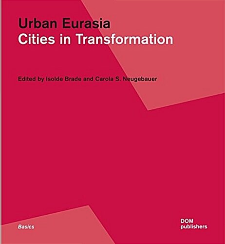 Urban Eurasia: Cities in Transformation (Paperback)