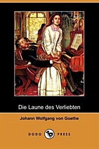 Die Laune Des Verliebten (Dodo Press) (Paperback)