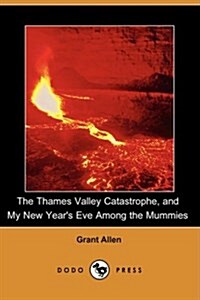 The Thames Valley Catastrophe, and My New Years Eve Among the Mummies (Dodo Press) (Paperback)
