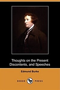 Thoughts on the Present Discontents, and Speeches (Dodo Press) (Paperback)