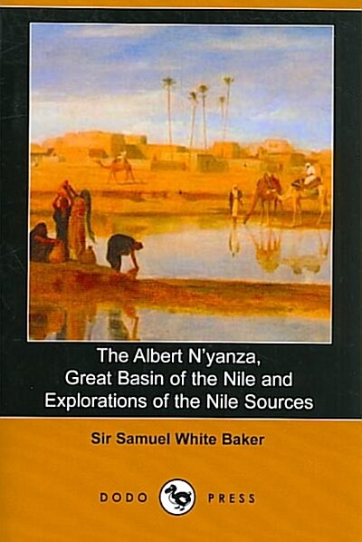 The Albert NYanza, Great Basin of the Nile and Explorations of the Nile Sources (Paperback)