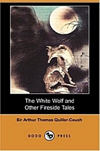 The White Wolf and Other Fireside Tales (Dodo Press) (Paperback)