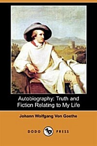 Autobiography : Truth and Fiction Relating to My Life (Dodo Press) (Paperback)