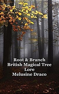 Root and Branch : British Magical Tree Lore (Paperback)