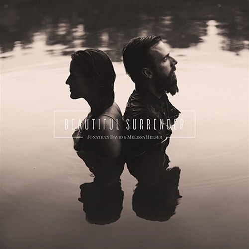 Jonathan David ＆ Melissa Helser - Beatiful Surrender 스튜디오 워십앨범