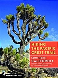 Hiking the Pacific Crest Trail: Southern California: Section Hiking from Campo to Tuolumne Meadows (Paperback)