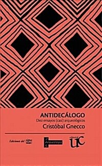 Antidecalogo: Diez Ensayos (Casi) Arqueologicos (Paperback)