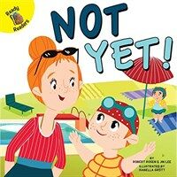 Not Yet! (Paperback)