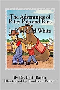 The Adventures of Petey Pots and Pans: In Black and White (Paperback)