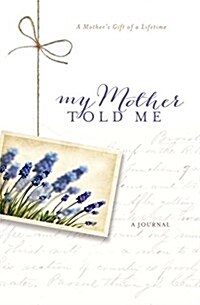 My Mother Told Me (Hardcover)