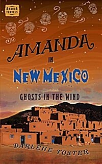 Amanda in New Mexico: Ghosts in the Wind Volume 6 (Paperback)