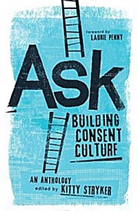 Ask: Building Consent Culture (Paperback)