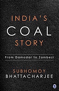 Indias Coal Story: From Damodar to Zambezi (Paperback)