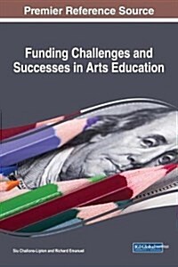 Funding Challenges and Successes in Arts Education (Hardcover)