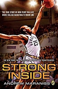 Strong Inside (Young Readers Edition): The True Story of How Perry Wallace Broke College Basketballs Color Line (Paperback)