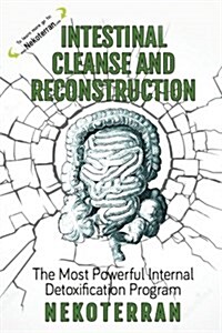 Intestinal Cleanse and Reconstruction: (Full Color Paperback Version) (Paperback)