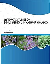 Systematic Studies on Genus Nepeta L. in Kashmir Himalaya (Paperback)