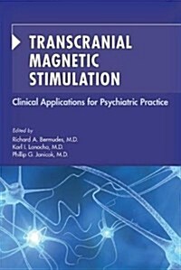 Transcranial Magnetic Stimulation: Clinical Applications for Psychiatric Practice (Paperback)