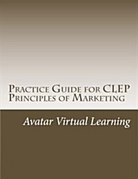 Practice Guide for Clep Principles of Marketing (Paperback)