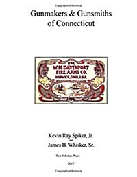 Gunmakers and Gunsmiths of Connecticut (Paperback)