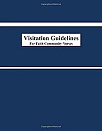 Visitation Guidelines for Faith Community Nurses (Paperback)