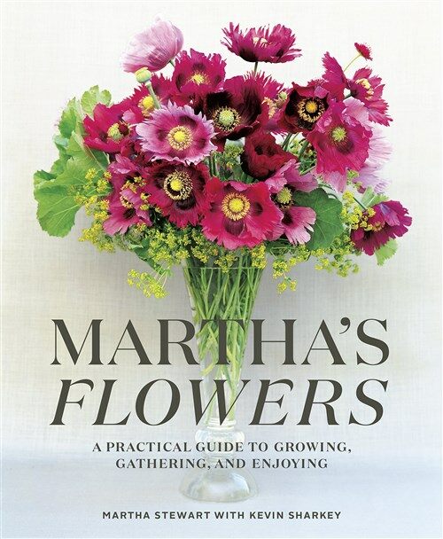 Marthas Flowers: A Practical Guide to Growing, Gathering, and Enjoying (Hardcover)