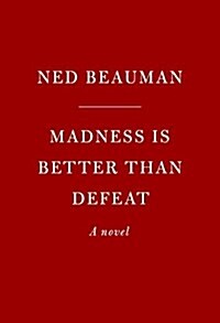 Madness Is Better Than Defeat (Hardcover, Deckle Edge)