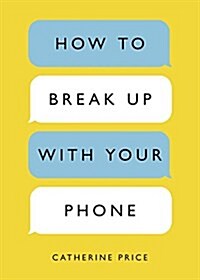 [중고] How to Break Up with Your Phone: The 30-Day Plan to Take Back Your Life (Paperback)
