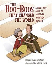 (The) boo-boos that changed the world :a true story about an accidental invention (really!) 