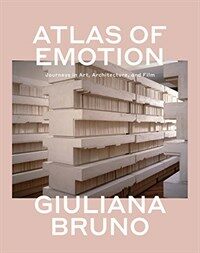 Atlas of emotion : journeys in art, architecture, and film / Paperback edition