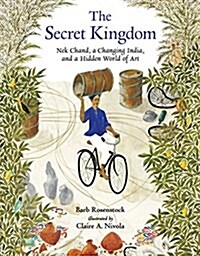 The Secret Kingdom: NEK Chand, a Changing India, and a Hidden World of Art (Hardcover)