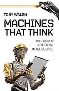 Machines That Think: The Future of Artificial Intelligence (Paperback)
