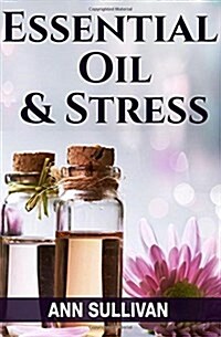 Essential Oil and Stress (Paperback)