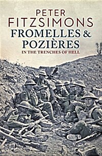 Fromelles and Pozi?es: In the Trenches of Hell (Paperback)