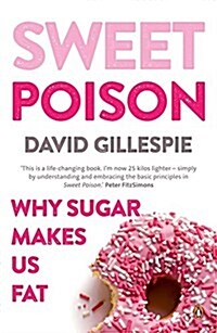 Sweet Poison: Why Sugar Makes Us Fat (Paperback)