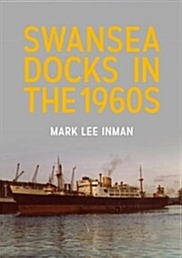 Swansea Docks in the 1960s (Paperback)