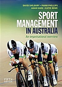 Sport Management in Australia: An Organisational Overview (Paperback, 5)