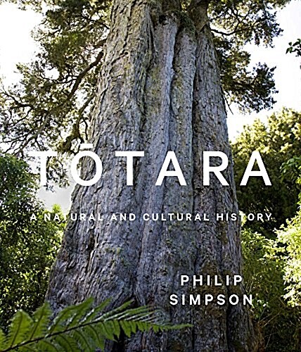 Totara: A Natural and Cultural History (Hardcover)