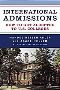 International Admissions: How to Get Accepted to U.S. Colleges (Paperback)