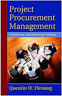 Project Procurement Management: Contracting, Subcontracting, Teaming (Hardcover)