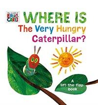 Where Is the Very Hungry Caterpillar?: A Lift-The-Flap Book (Board Books)