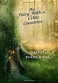 The Fairy-faith in Celtic Countries (Paperback)