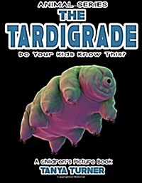 THE TARDIGRADE Do Your Kids Know This?: A Childrens Picture Book (Paperback)