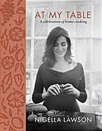 At My Table: A Celebration of Home Cooking (Hardcover)