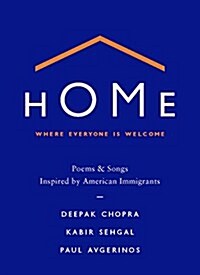 Home: Where Everyone Is Welcome: Poems & Songs Inspired by American Immigrants (Hardcover)