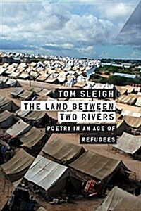 [중고] The Land Between Two Rivers: Writing in an Age of Refugees (Paperback)