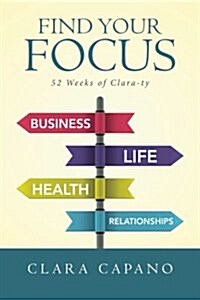 Find Your Focus: 52 Weeks of Clara-ty (Paperback)