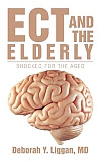 Ect and the Elderly: Shocked for the Aged (Paperback)