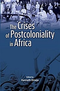 The Crises of Postcoloniality in Africa (Paperback)